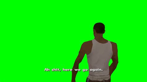 Ah Sh*t, Here We Go Again (Green Screen) – CreatorSet.